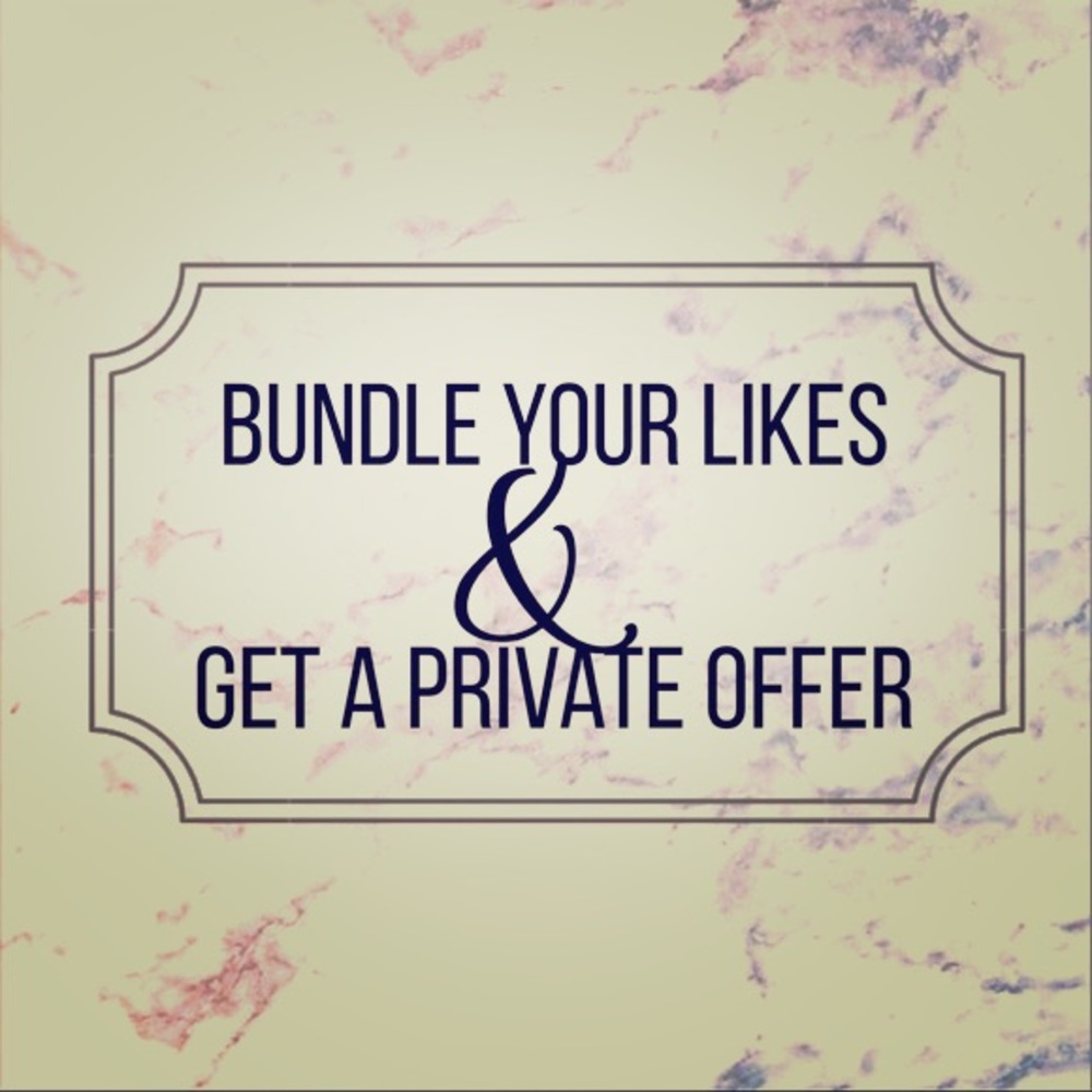 Bundle your likes for a personal offer ☺️